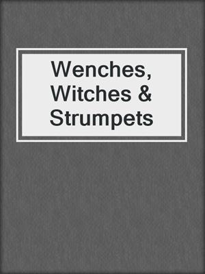 cover image of Wenches, Witches & Strumpets
