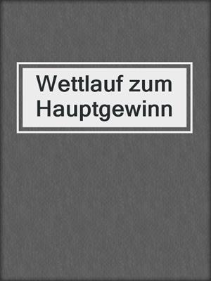 cover image of Wettlauf zum Hauptgewinn