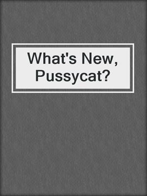 cover image of What's New, Pussycat?