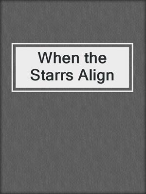 cover image of When the Starrs Align