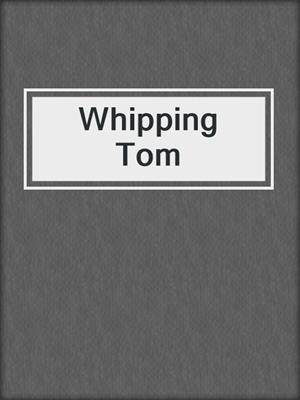 cover image of Whipping Tom