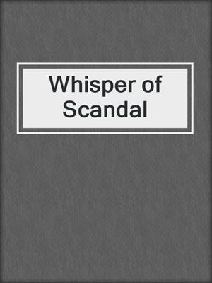 cover image of Whisper of Scandal