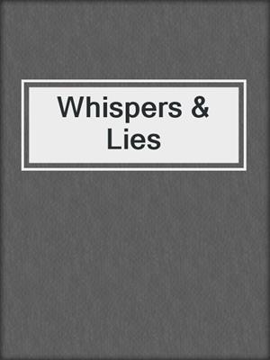 cover image of Whispers & Lies