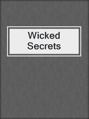 cover image of Wicked Secrets
