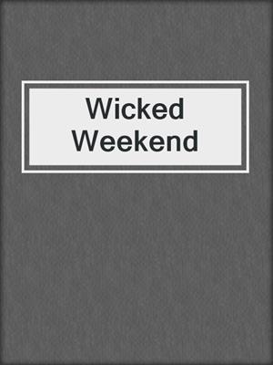 cover image of Wicked Weekend