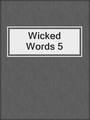 cover image of Wicked Words 5
