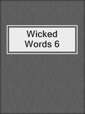 cover image of Wicked Words 6