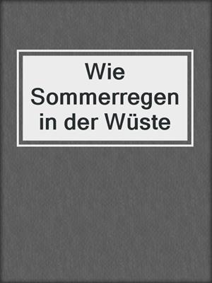 cover image of Wie Sommerregen in der Wüste