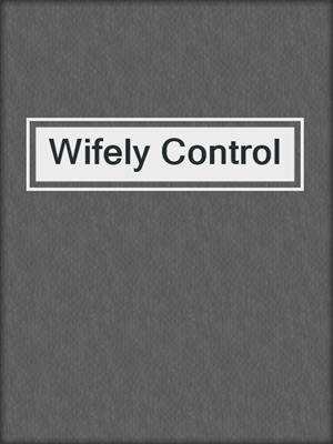 cover image of Wifely Control