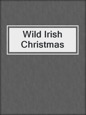 cover image of Wild Irish Christmas