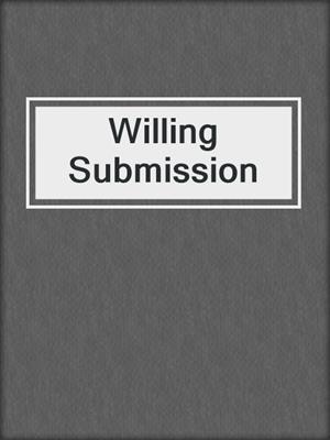 cover image of Willing Submission