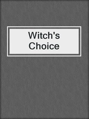 cover image of Witch's Choice