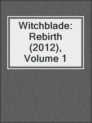 cover image of Witchblade: Rebirth (2012), Volume 1