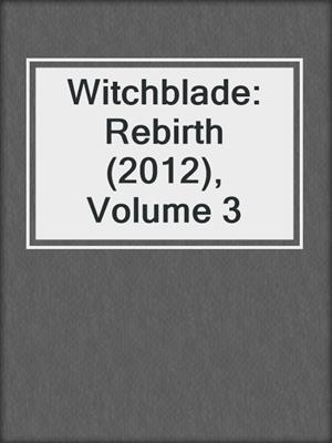 cover image of Witchblade: Rebirth (2012), Volume 3