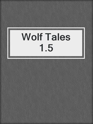 cover image of Wolf Tales 1.5
