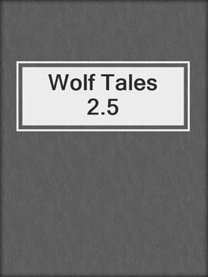 cover image of Wolf Tales 2.5