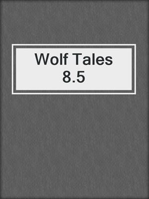 cover image of Wolf Tales 8.5