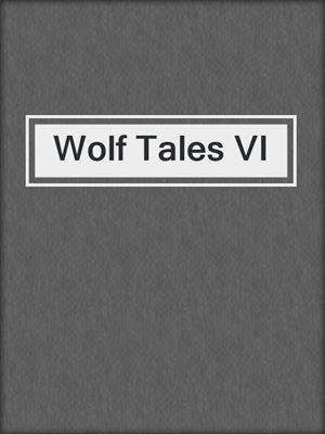 cover image of Wolf Tales VI