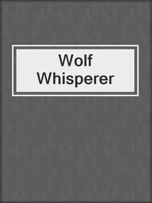 cover image of Wolf Whisperer