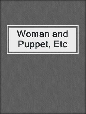 cover image of Woman and Puppet, Etc
