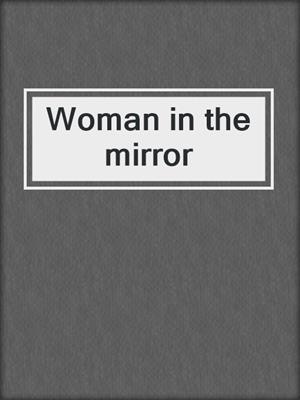 Woman in the mirror