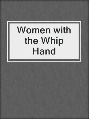 cover image of Women with the Whip Hand
