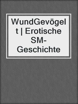 cover image of WundGevögelt | Erotische SM-Geschichte
