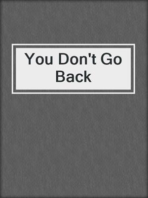 cover image of You Don't Go Back