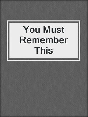 cover image of You Must Remember This
