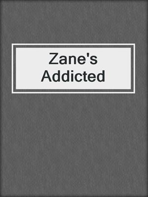 cover image of Zane's Addicted