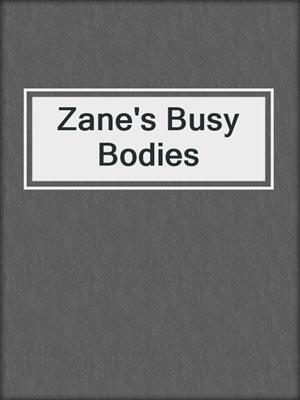 cover image of Zane's Busy Bodies