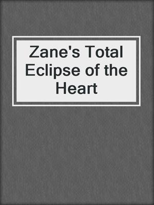 cover image of Zane's Total Eclipse of the Heart