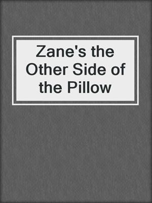 cover image of Zane's the Other Side of the Pillow
