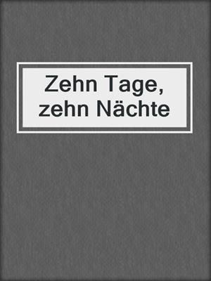cover image of Zehn Tage, zehn Nächte