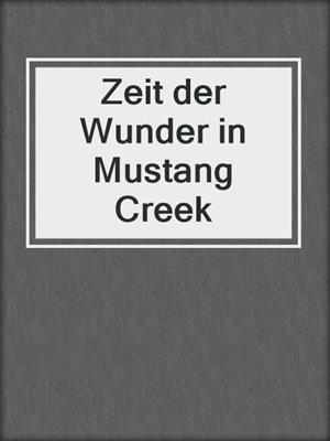 cover image of Zeit der Wunder in Mustang Creek