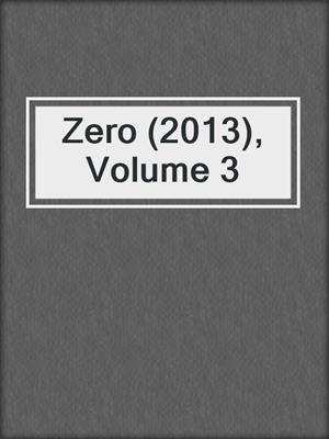 cover image of Zero (2013), Volume 3