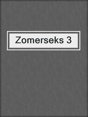 cover image of Zomerseks 3