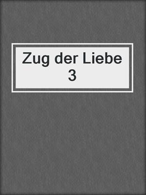 cover image of Zug der Liebe 3