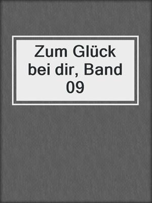 cover image of Zum Glück bei dir, Band 09