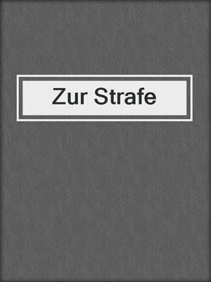 cover image of Zur Strafe