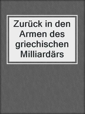 cover image of Zurück in den Armen des griechischen Milliardärs