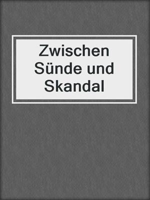 cover image of Zwischen Sünde und Skandal