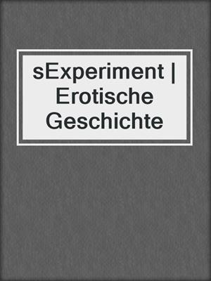 cover image of sExperiment | Erotische Geschichte